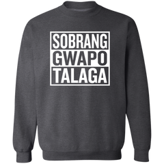 Sobrang Gwapo Talaga Unisex Crewneck Pullover Sweatshirt