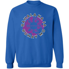 Bahala Ka Sa Buhay Mo Unisex Crewneck Pullover Sweatshirt