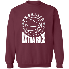 Exercise I Thought You Said Extra Rice Basketball Unisex Crewneck Pullover Sweatshirt