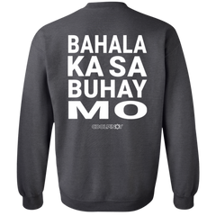 Bahala Ka Sa Buhay Mo Unisex Crewneck Pullover Sweatshirt