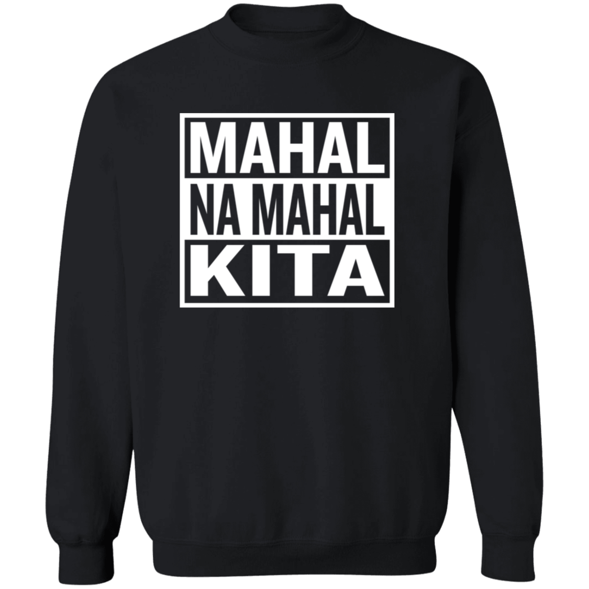 Mahal Na Mahal KIta Unisex Crewneck Pullover Sweatshirt