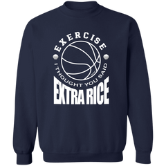 Exercise I Thought You Said Extra Rice Basketball Unisex Crewneck Pullover Sweatshirt