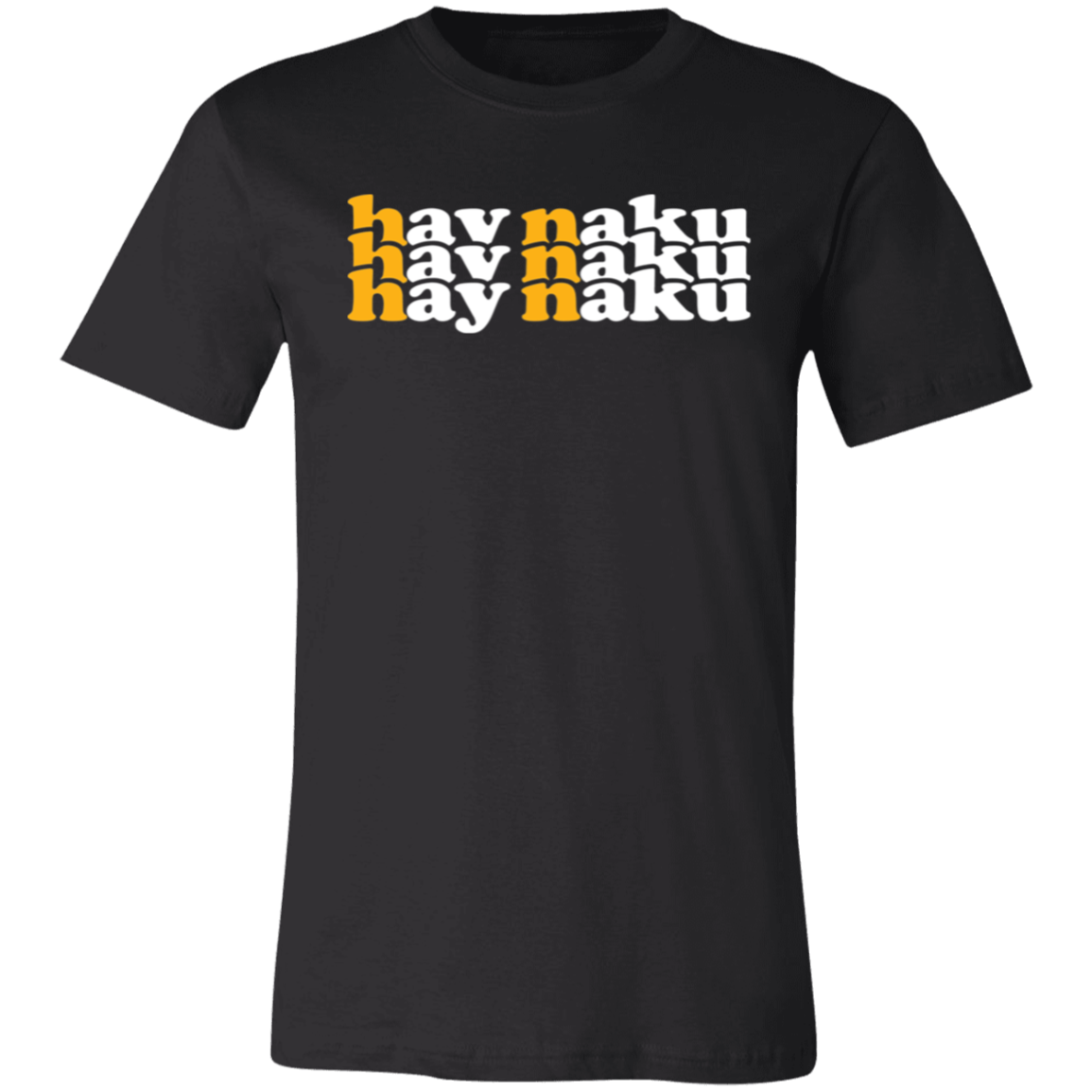 Hay Naku in Triple Unisex Jersey T-Shirt