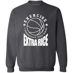 Exercise I Thought You Said Extra Rice Basketball Unisex Crewneck Pullover Sweatshirt