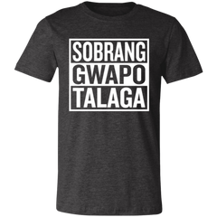 Sobrang Gwapo Talaga Unisex Jersey T-Shirt