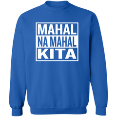 Mahal Na Mahal KIta Unisex Crewneck Pullover Sweatshirt
