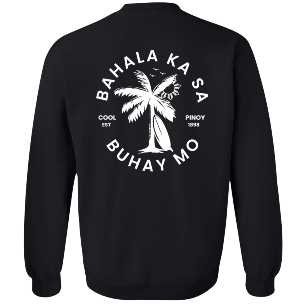 Bahala Ka Sa Buhay Mo Palm Tree Unisex Crewneck Pullover Sweatshirt
