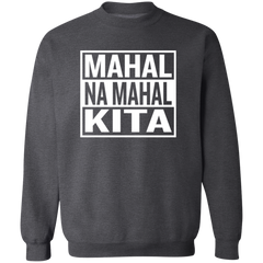 Mahal Na Mahal KIta Unisex Crewneck Pullover Sweatshirt