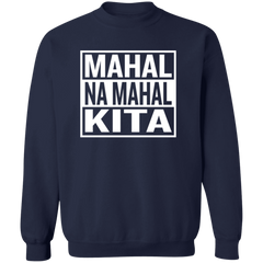 Mahal Na Mahal KIta Unisex Crewneck Pullover Sweatshirt