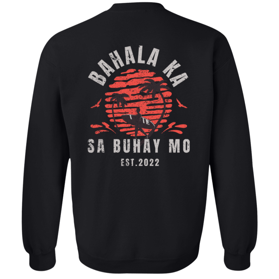 Bahala Ka Sa Buhay Mo Surfing Unisex Crewneck Pullover Sweatshirt