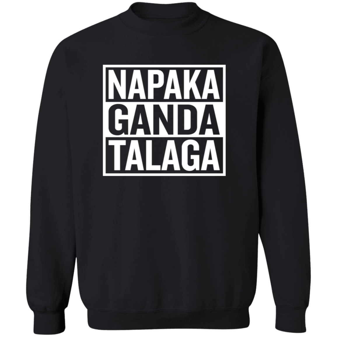 Napaka Ganda Talaga Unisex Crewneck Pullover Sweatshirt