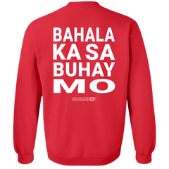 Bahala Ka Sa Buhay Mo Unisex Crewneck Pullover Sweatshirt