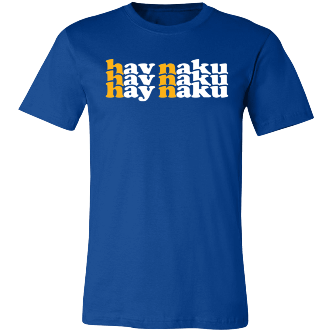 Hay Naku in Triple Unisex Jersey T-Shirt