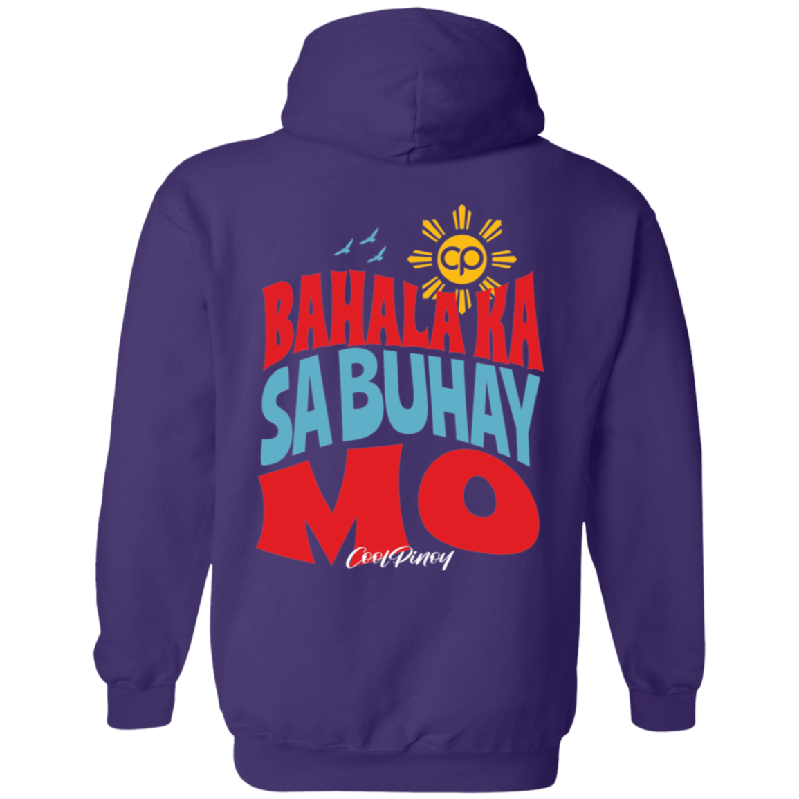 Bahala Ka Sa Buhay Mo Unisex Pullover Hoodie