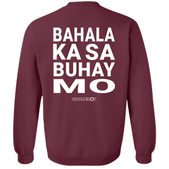 Bahala Ka Sa Buhay Mo Unisex Crewneck Pullover Sweatshirt