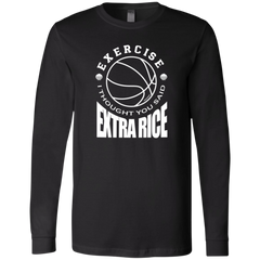 Exercise I Thought You Said Extra Rice Basketball Mens Jersey Long Sleeve T-Shirt