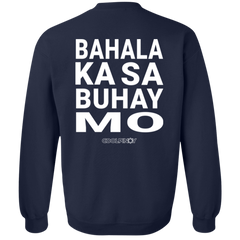 Bahala Ka Sa Buhay Mo Unisex Crewneck Pullover Sweatshirt