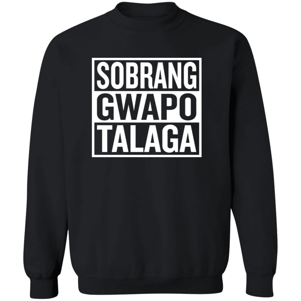 Sobrang Gwapo Talaga Unisex Crewneck Pullover Sweatshirt