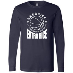 Exercise I Thought You Said Extra Rice Basketball Mens Jersey Long Sleeve T-Shirt