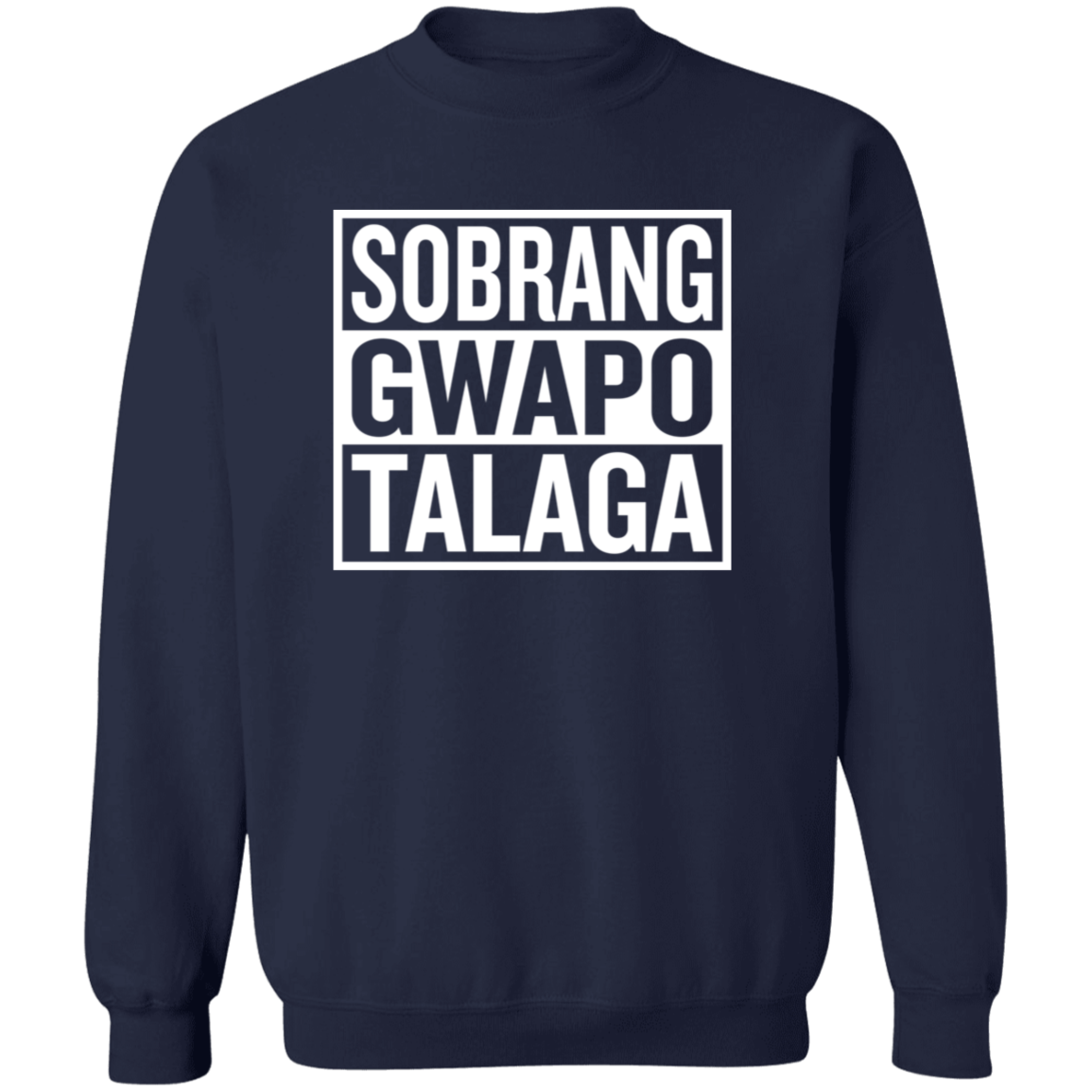 Sobrang Gwapo Talaga Unisex Crewneck Pullover Sweatshirt