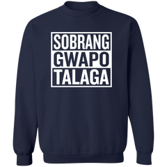 Sobrang Gwapo Talaga Unisex Crewneck Pullover Sweatshirt