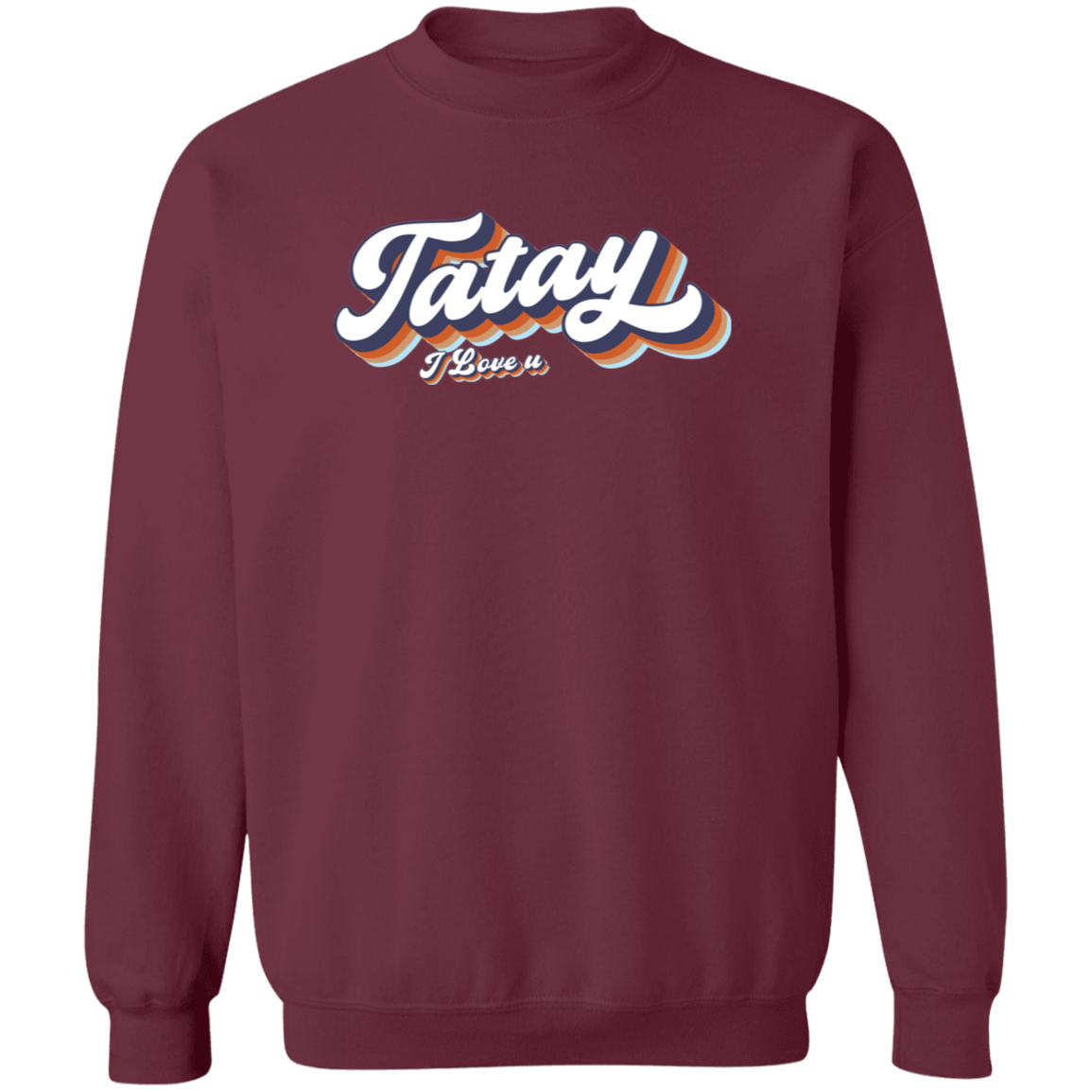 Tatay I Love U Unisex Crewneck Pullover Sweatshirt