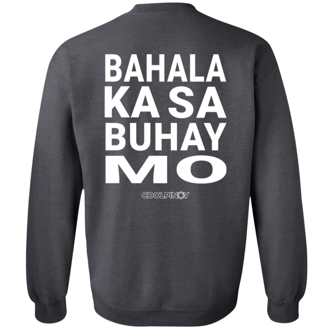 Bahala Ka Sa Buhay Mo Unisex Crewneck Pullover Sweatshirt