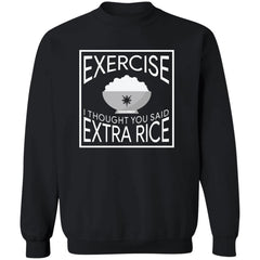 Exercise I Thought You Said Extra Rice Unisex Crewneck Pullover Sweatshirt