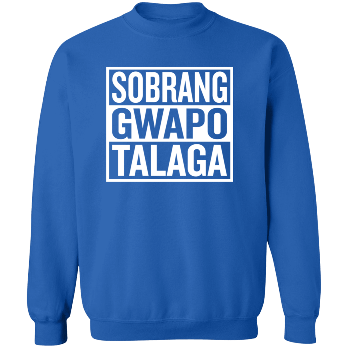 Sobrang Gwapo Talaga Unisex Crewneck Pullover Sweatshirt