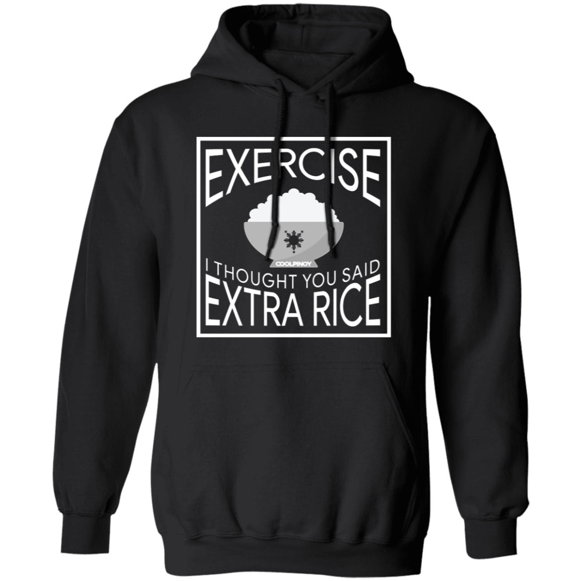 Exercise I Thought You Said Extra Rice Unisex Pullover Hoodie