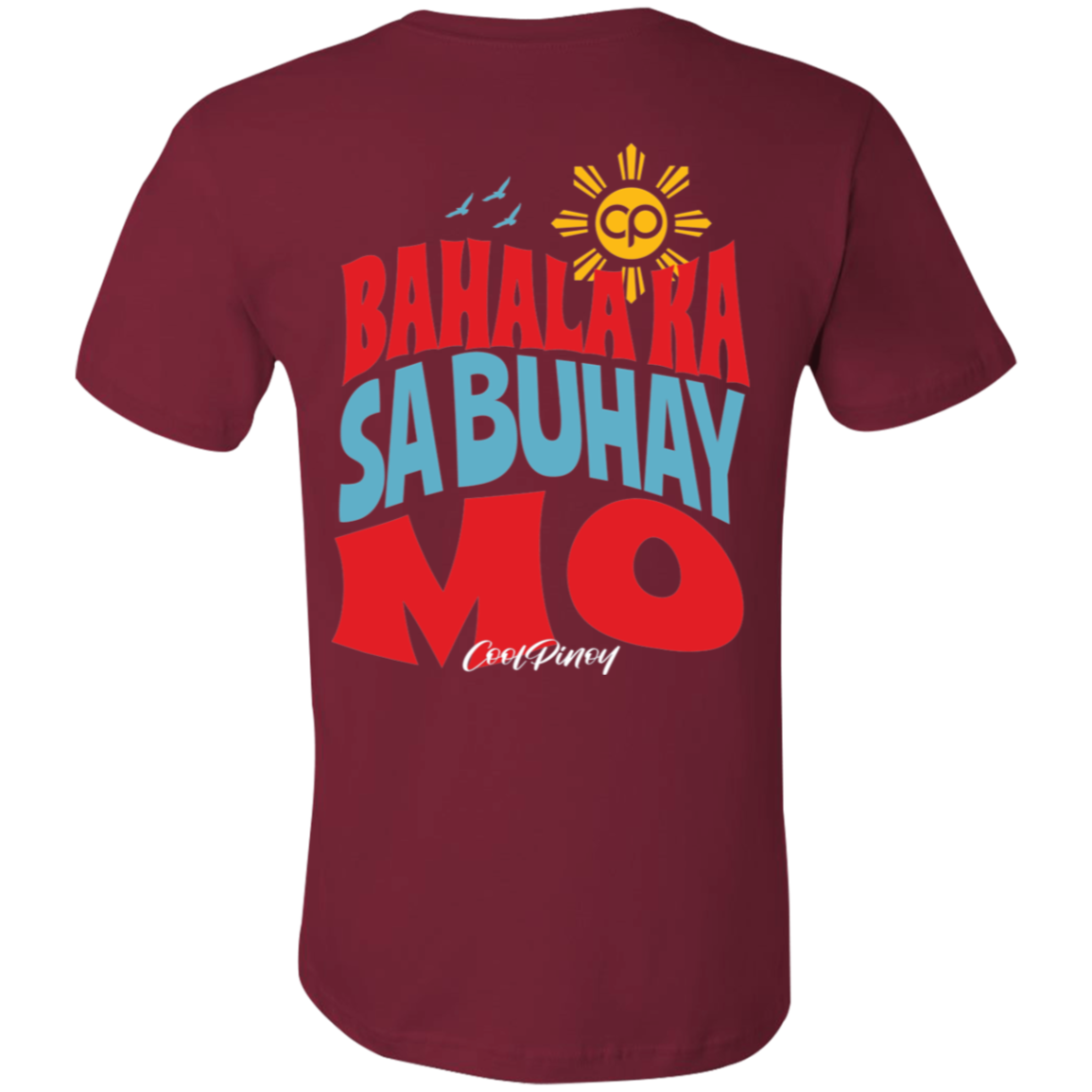 Bahala Ka Sa Buhay Mo Unisex Jersey T-Shirt