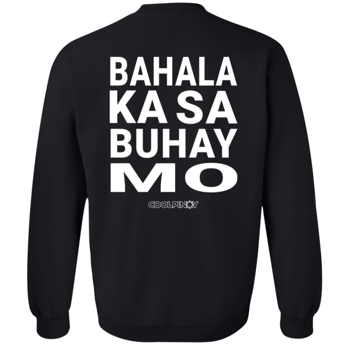 Bahala Ka Sa Buhay Mo Unisex Crewneck Pullover Sweatshirt