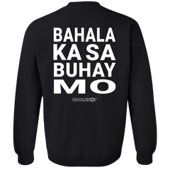 Bahala Ka Sa Buhay Mo Unisex Crewneck Pullover Sweatshirt