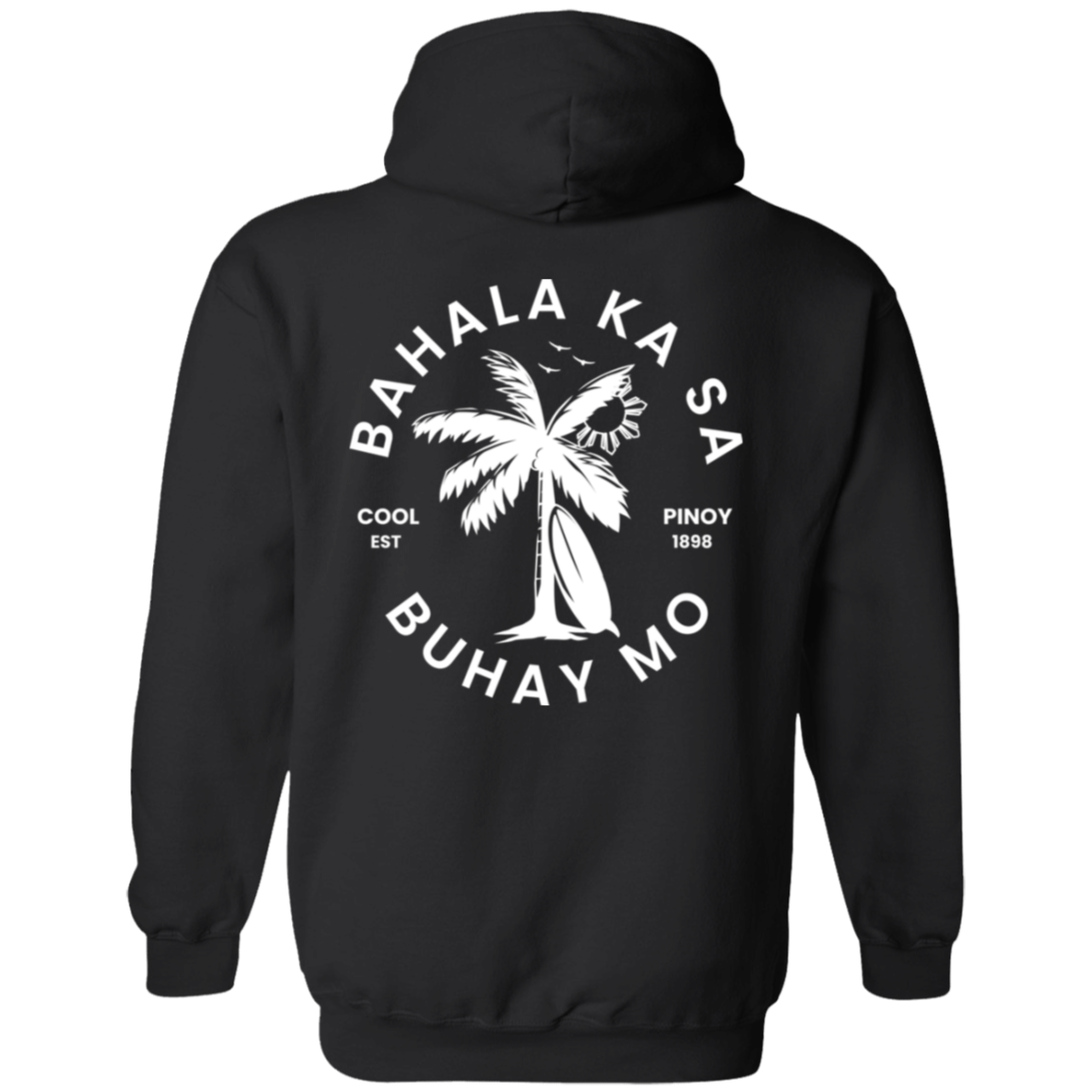 Bahala Ka Sa Buhay Mo Palm Tree Unisex Pullover Hoodie