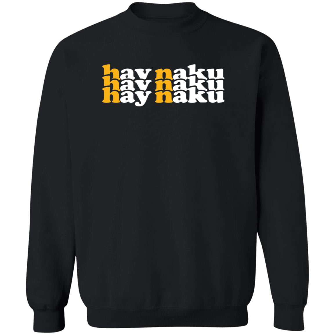 Hay Naku in Triple Unisex Crewneck Pullover Sweatshirt