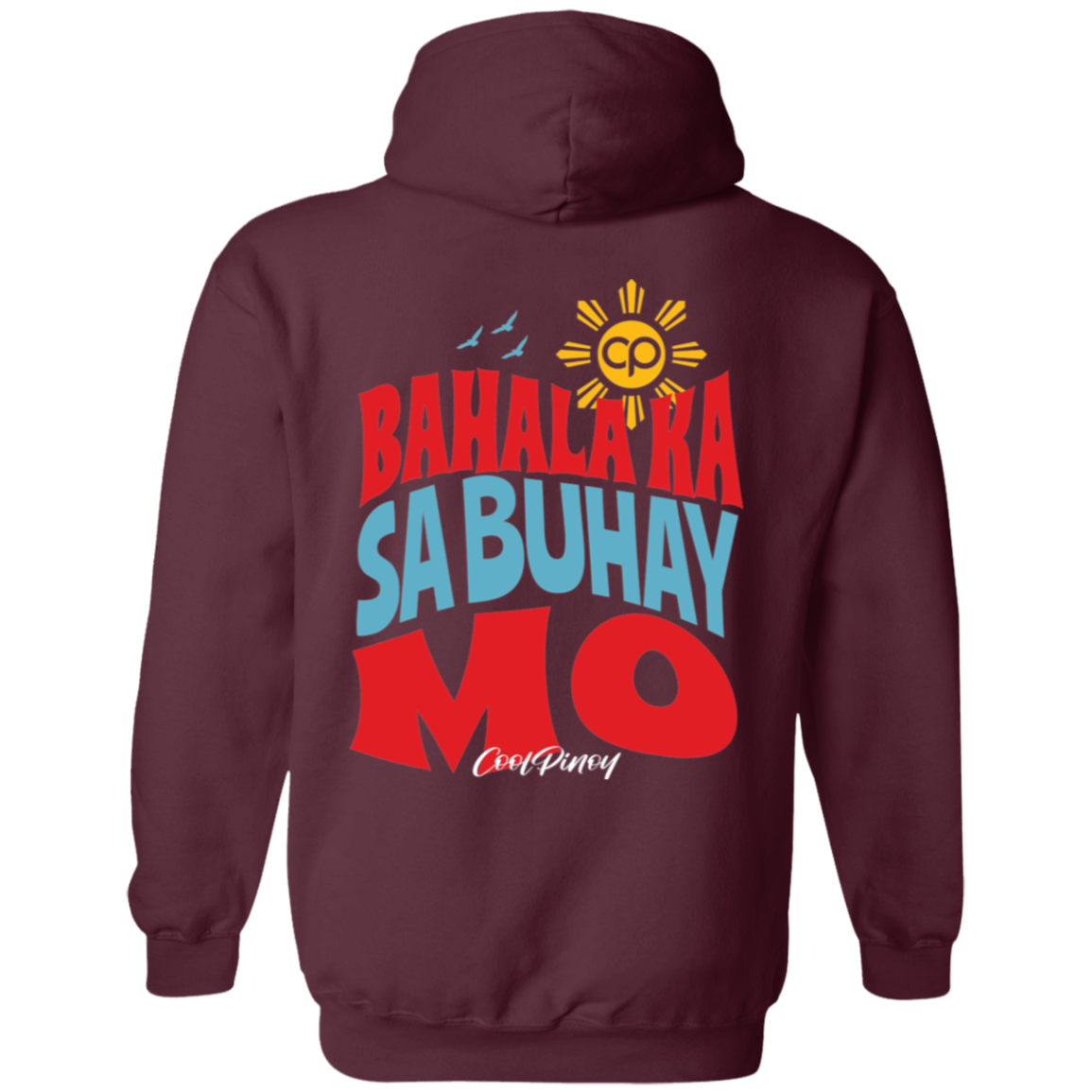 Bahala Ka Sa Buhay Mo Unisex Pullover Hoodie