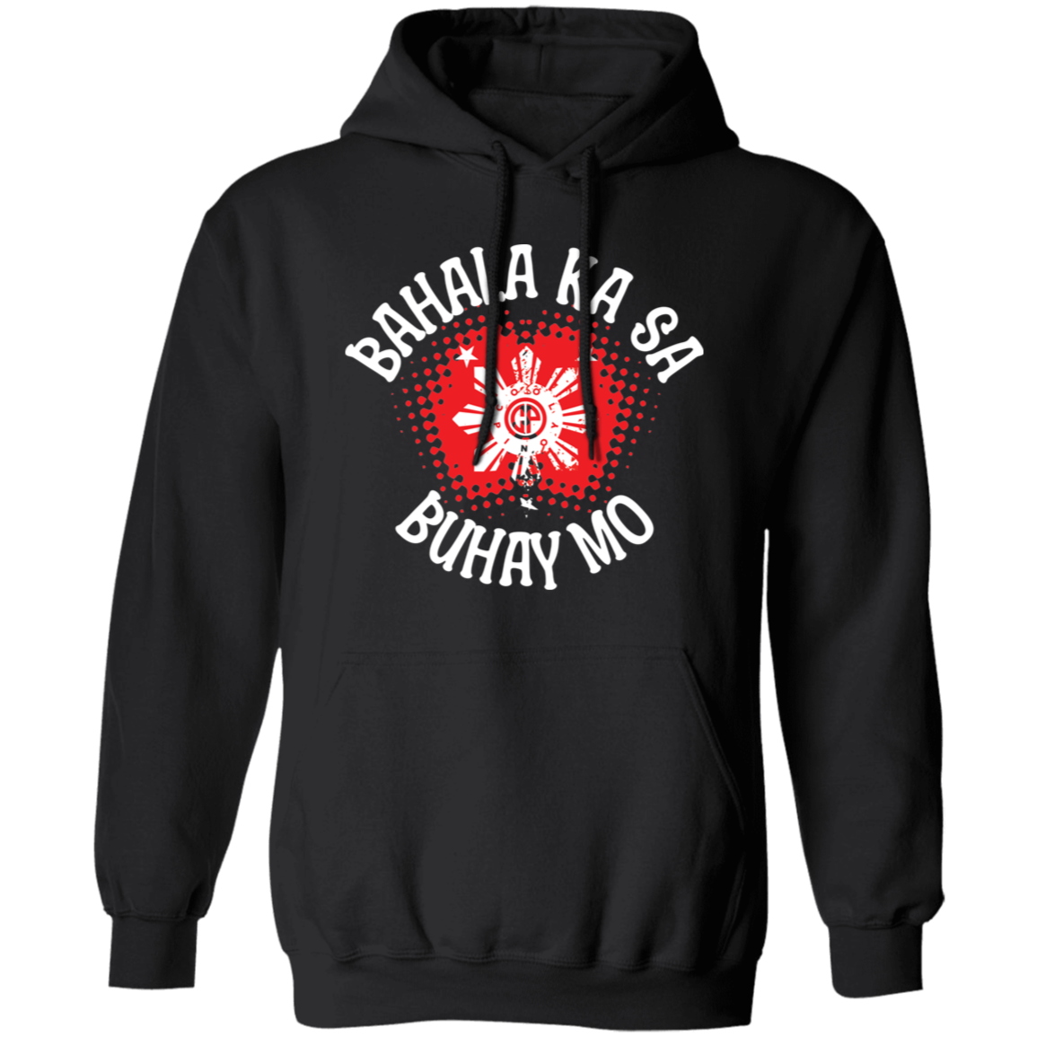 Bahala Ka Sa Buhay Mo Star Unisex Pullover Hoodie