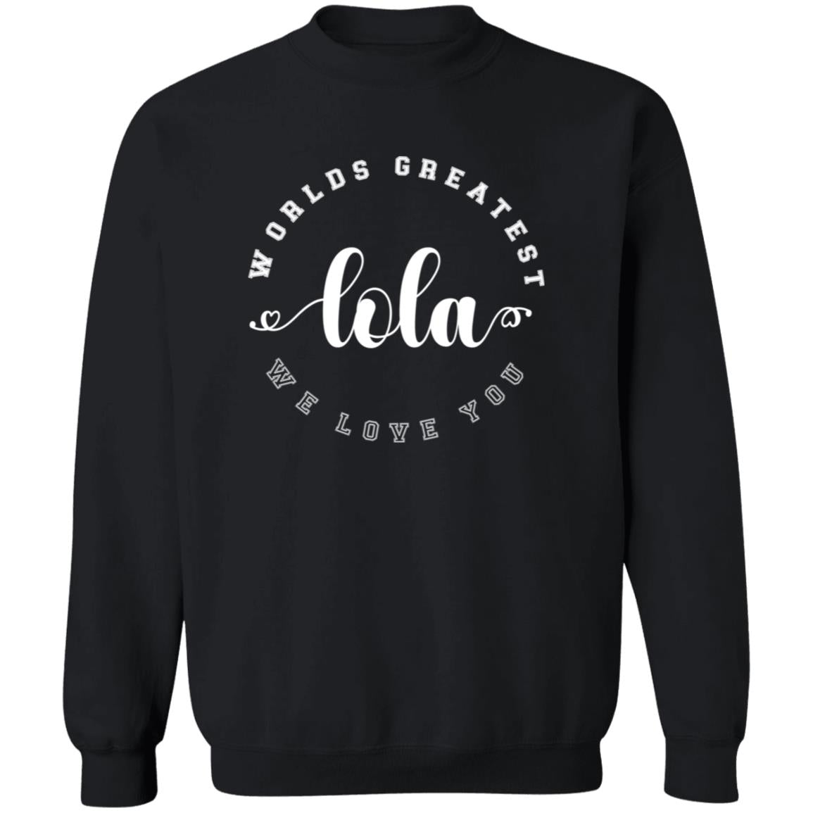 Worlds Greatest Lola We Love You Unisex Crewneck Pullover Sweatshirt