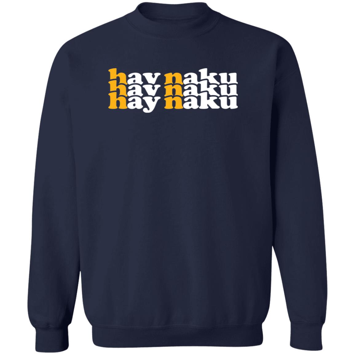 Hay Naku in Triple Unisex Crewneck Pullover Sweatshirt