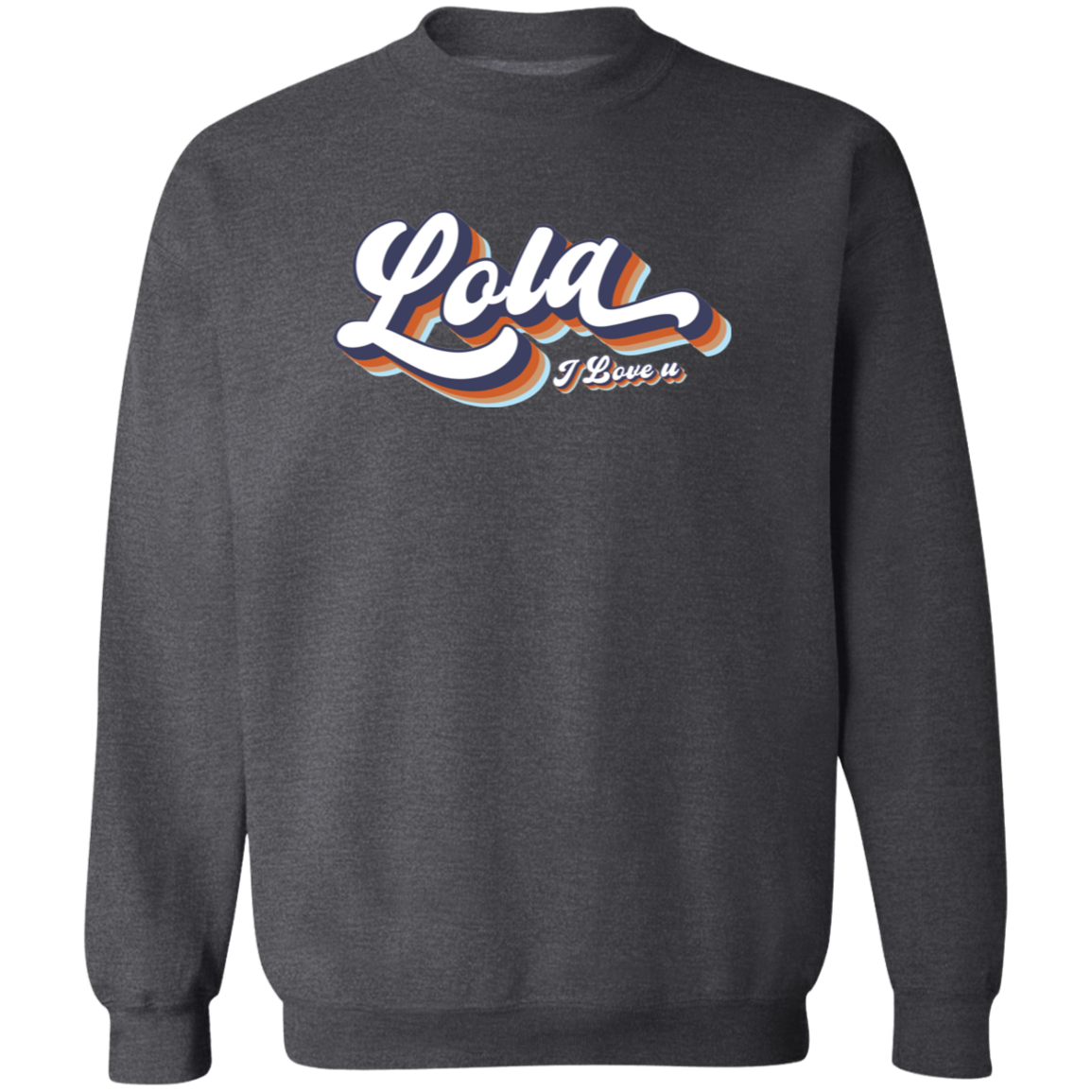 Lola I Love U Unisex Crewneck Pullover Sweatshirt