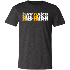 Hay Naku in Triple Unisex Jersey T-Shirt