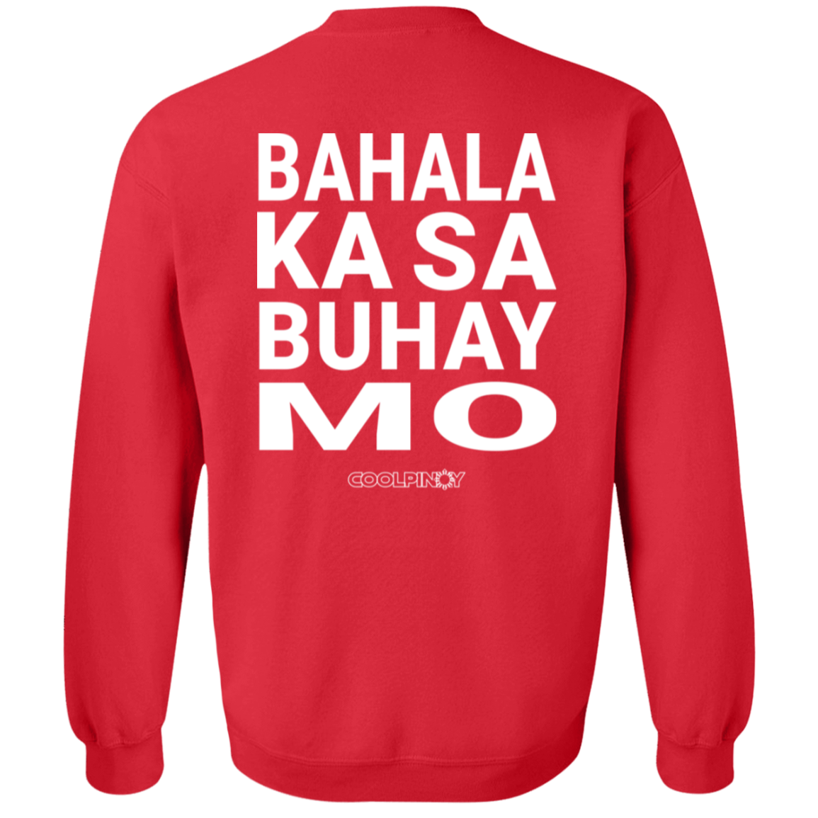 Bahala Ka Sa Buhay Mo Unisex Crewneck Pullover Sweatshirt