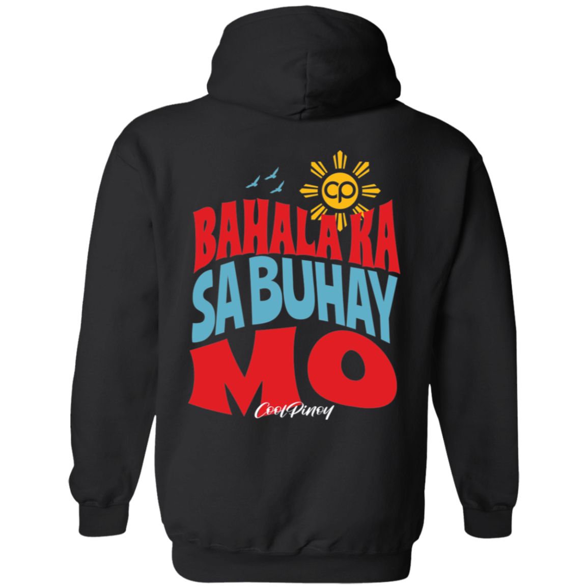 Bahala Ka Sa Buhay Mo Unisex Pullover Hoodie