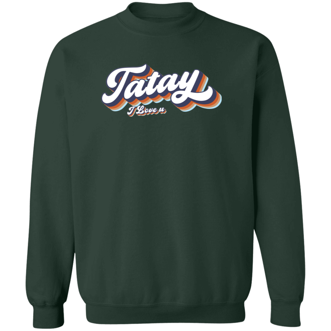 Tatay I Love U Unisex Crewneck Pullover Sweatshirt