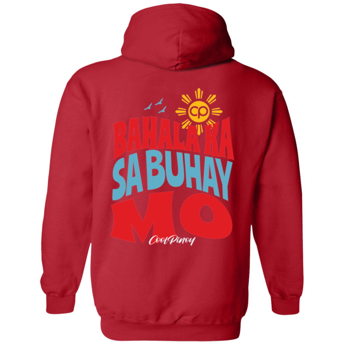 Bahala Ka Sa Buhay Mo Unisex Pullover Hoodie