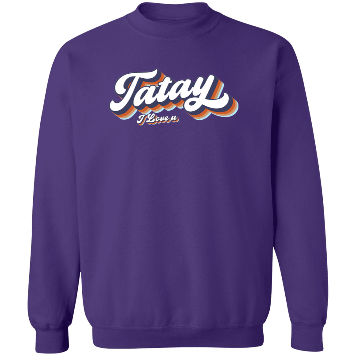 Tatay I Love U Unisex Crewneck Pullover Sweatshirt